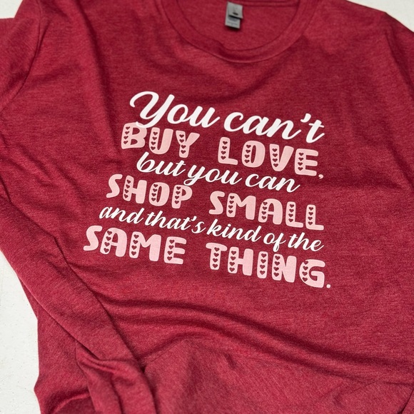 You Can’t Buy Love But You Can Shop Small Graphic T-Shirt - Picture 2 of 2